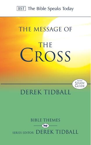 The Message of the Cross (The Bible Speaks Today)