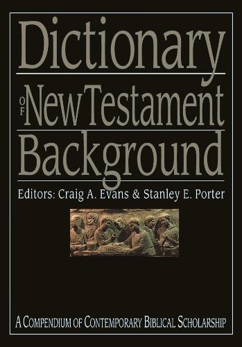 Dictionary of New Testament Background (Compendium of Contemporary Biblical Scholarship)