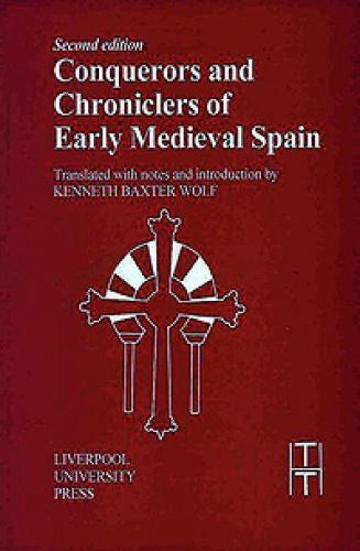 Conquerors and Chroniclers of Early Medieval Spain (Translated Texts for Historians)