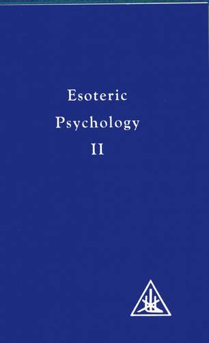 Esoteric Psychology Vol II: Esoteric Psychology Vol 2 (A Treatise on the Seven Rays)