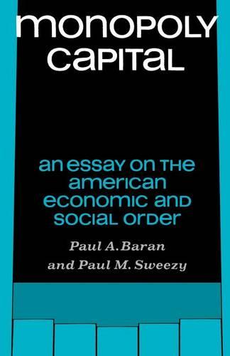 Monopoly Capital: An Essay on the American Economic and Social Order (Library of Holocaust Testimonies (Paperback))