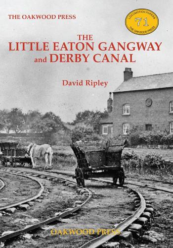 The Little Eaton Gangway and Derby Canal: 71 (Locomotion Papers)