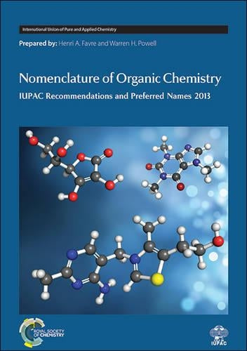Nomenclature of Organic Chemistry: IUPAC Recommendations and Preferred Names 2013 (International Union of Pure and Applied Chemistry (Hardcover))