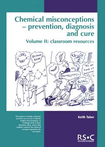 Chemical Misconceptions: Prevention, diagnosis and cure: Classroom resources, Volume 2