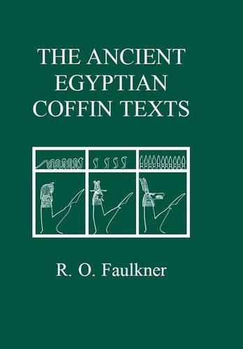 The Ancient Egyptian Coffin Texts: v. 1-3 (Aris & Phillips Classical Texts)