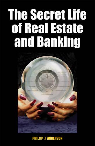 The Secret Life of Real Estate and Banking: How It Moves and Why