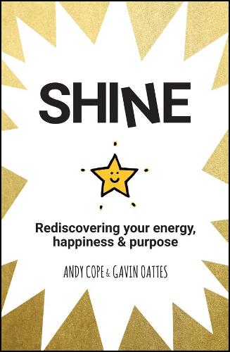 Shine: Rediscovering Your Energy, Happiness and Purpose