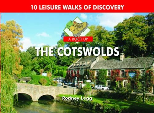 A Boot Up The Cotswolds: 10 Leisure Walks of Discovery