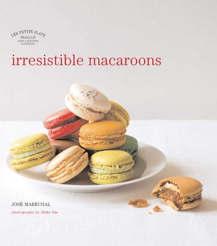 Les Petits Plats Francais: Irresistible Macaroons