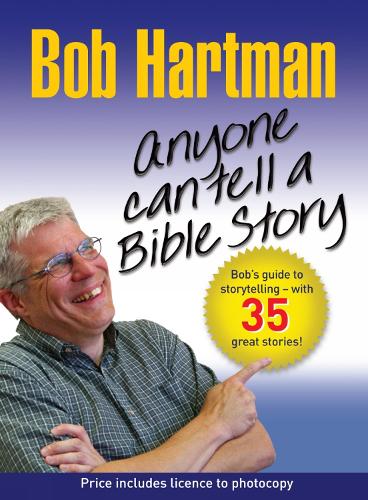 Anyone Can Tell a Bible Story: Bob Hartman's Guide to Storytelling - With Over 35 Stories
