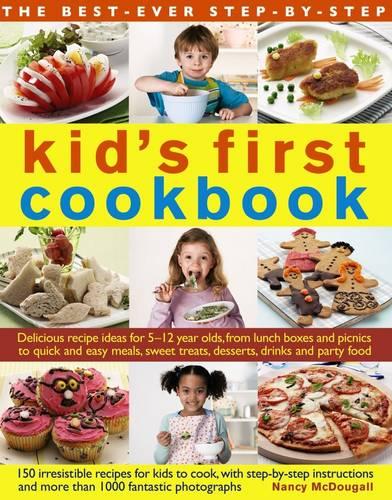Kid's First Cookbook: Delicious Recipe Ideas for 5-12 Year Olds, from Lunch Boxes and Picnics to Quick and Easy Meals, Teatime Treats, Desserts, Drinks and Party Food