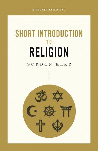 A Pocket Essential Short Introduction to Religion (Short History)