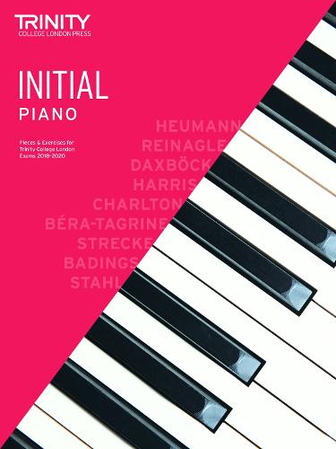 Trinity College London Piano Exam Pieces & Exercises 2018-2020 Initial Grade (Piano 2018-2020)