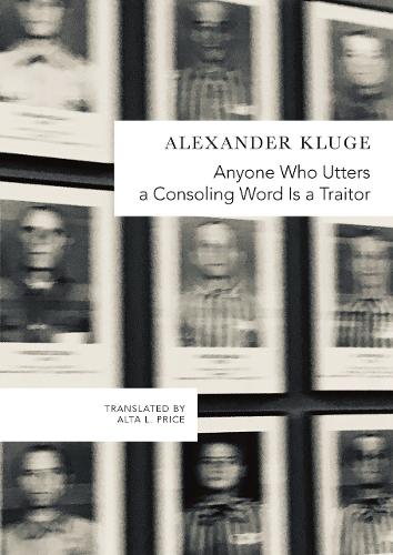 Anyone Who Utters a Consoling Word Is a Traitor: 48 Stories for Fritz Bauer (The German List - (Seagull Titles CHUP))