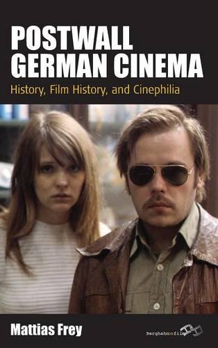 Postwall German Cinema: History, Film History and Cinephilia (Film Europa)