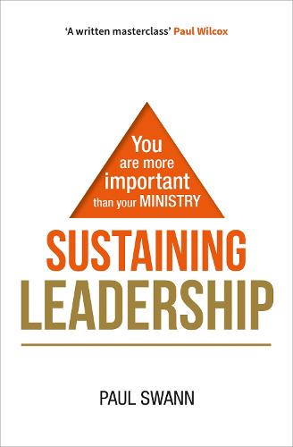 Sustaining Leadership: You are more important than your ministry