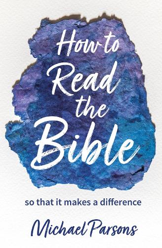 How to Read the Bible: ... so that it makes a difference
