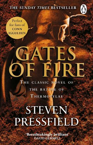 Gates Of Fire: One of history�s most epic battles is brought to life in this enthralling and moving novel