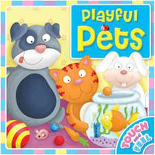 First Touch and Feel: Playful Pets (First Touch and Feel JCB)