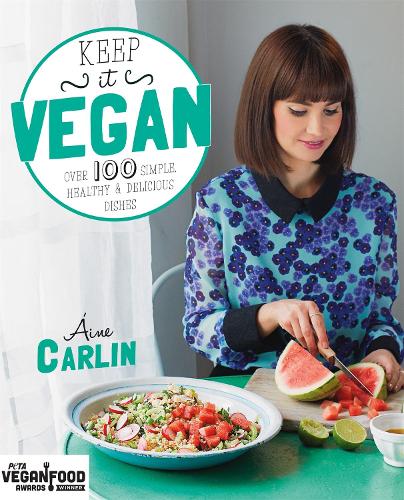 Keep it Vegan: 100 simple, healthy & delicious dishes