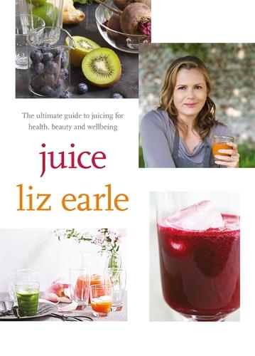 Juice: The Ultimate Guide to Juicing for Health, Beauty and Wellbeing
