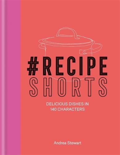 #Recipe Shorts: Delicious Dishes in 140 characters