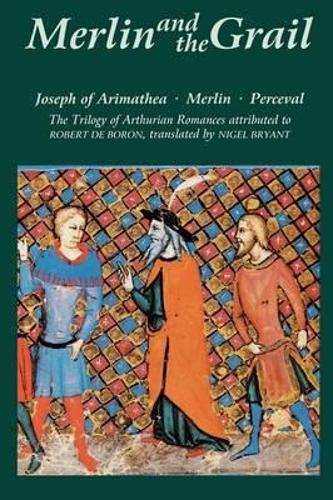 Merlin and the Grail: Joseph of Arimathea, Merlin, Perceval: The Trilogy of Arthurian Prose Romances attributed to Robert de Boron (Arthurian Studies)