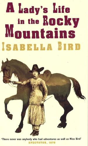 A Lady's Life In The Rocky Mountains (Virago classic non-fiction)