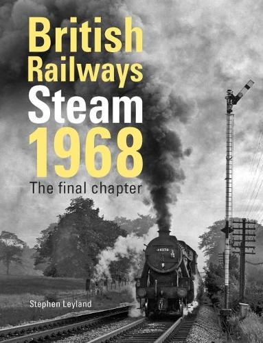 British Railways Steam 1968: The Final Chapter