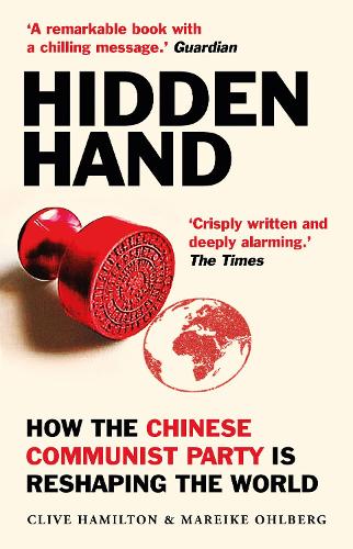 Hidden Hand: Exposing How the Chinese Communist Party is Reshaping the World