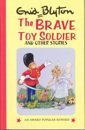 Brave Toy Soldier and Other Stories (Enid Blyton's Popular Rewards Series)