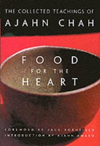 Food for the Heart: The Collected Sayings of Ajahn Chah
