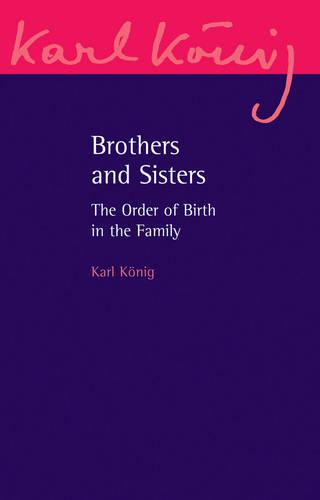 Brothers and Sisters: The Order of Birth in the Family (Karl Konig Archive)