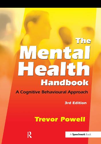 The Mental Health Handbook: A Cognitive Behavioural Approach (3rd Edition)