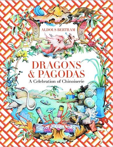 Dragons & Pagodas: A Celebration of Chinoiserie