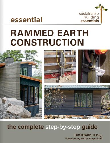 Essential Rammed Earth Construction: The Complete Step-by-Step Guide (Sustainable Building Essentials Series)