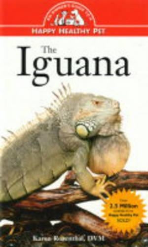 The Iguana: An Owner's Guide to a Happy Healthy Pet