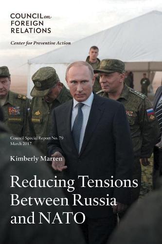 Reducing Tensions Between Russia and NATO (79) (Council Special Reports)