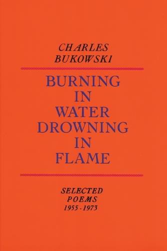 Burning in Water, Drowning in Flame: Selected Poems 1955-1973