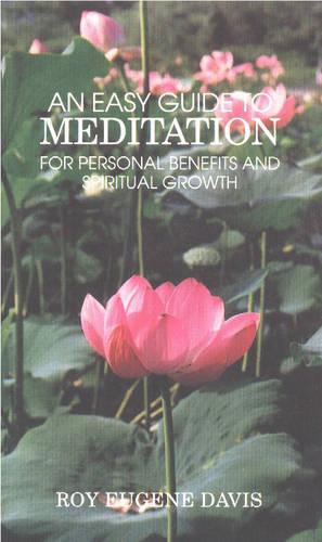 An Easy Guide to Meditation: For Personal Benefits and More Satisfying Spiritual Growth