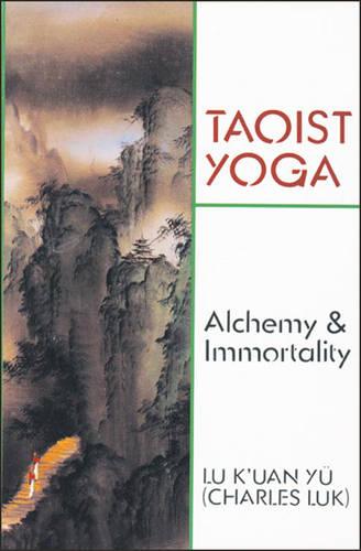 Taoist Yoga (Weiser Classics): Alchemy & Immortality
