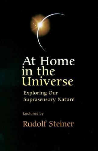At Home in the Universe: Exploring Our Suprasensory Nature