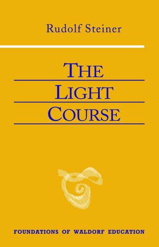 The Light Course (Foundations of Waldorf Education)
