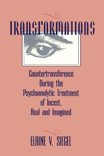 Transformations: Countertransference During the Psychoanalytic Treatment of Incest, Real and Imagined