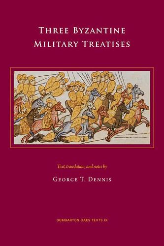 Three Byzantine Military Treatises (Dumbarton Oaks Texts)