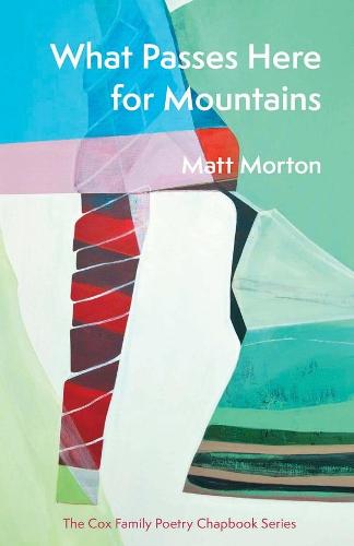 What Passes Here for Mountains (The Cox Family Poetry Chapbook Series)