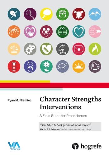 Character Strengths Interventions: A Field Guide for Practitioners 2017
