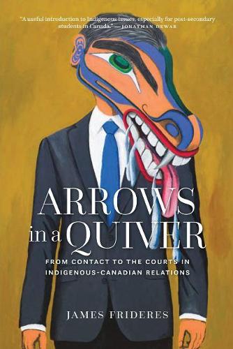 Arrows in a Quiver: From Contact to the Courts in Indigenous-Canadians Relations