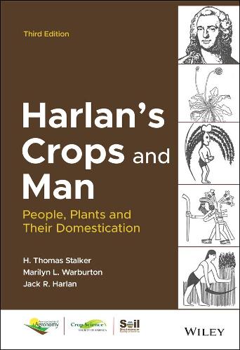 Harlan's Crops and Man: People, Plants and Their Domestication, 3rd Edition: 186 (ASA, CSSA, and SSSA Books)