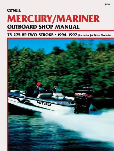 Mercury/Mariner Outboard Shop Manual: 75-275 HP, 1994-1997 (Includes Jet Drive Models) (Clymer's Official Shop Manual)